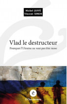 Vlad le destructeur - pourquoi l ukraine ne veut pas etre ru