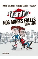 Liberation - nos annees folles (1980-1996)