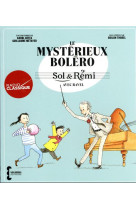 Sol & remi - volume 1 le mysterieux bolero avec ravel