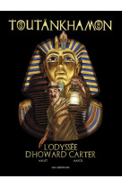 Toutankhamon l'odyssee d'howard carter