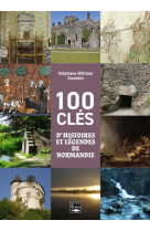 100 cles d'histoires et legendes de normandie