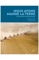 Nous avons mange la terre - l'evenement anthropocene