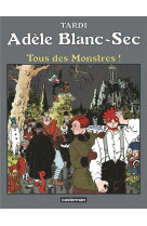 Adele blanc-sec - t07 - tous des monstres ! - ne2018