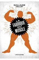 La fabrique du muscle