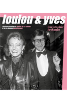 Loulou & yves - l'histoire inedite de loulou de la falaise et de la maison saint laurent