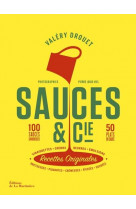 Sauces et cie - 100 sauces savoureuses 50 plats en sauce