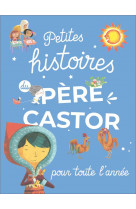 Petites histoires du pere castor pour toute l-annee