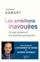 Les ambitions inavouees - ce que preparent les grandes puissances