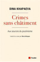 Crimes sans chatiment - aux sources du poutinisme