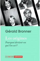 Les origines - pourquoi devient-on qui l-on est ?