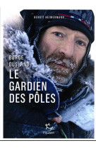 Borge ousland. le gardien des poles