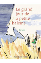 Le grand jour de la petite baleine