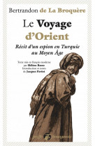 Le voyage d-orient - recit d-un espion en turquie au moyen a