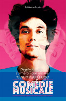 Parfois j-aimerais que ma vie ressemble a une comedie musicale