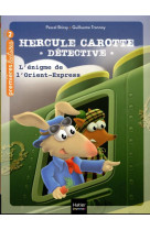 Hercule carotte, detective - t03 - hercule carotte - l-enigme de l-orient express cp/ce1 6/7 ans