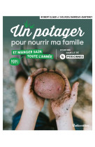 Un potager pour nourrir ma famille - et manger sain toute lannee