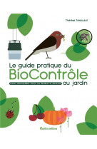 Le guide pratique du biocontrole au jardin - soigner maladies et parasites sans pesticides