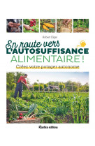 En route vers l-autosuffisance alimentaire ! - creez votre potager autonome