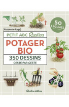 Petit abc rustica du potager bio. 350 dessins geste par geste