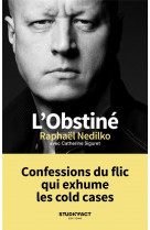 L-obstine - confessions du flic qui exhume les cold cases