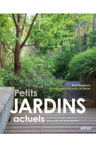 Petits jardins actuels - concevoir des espaces plus naturels et plus durables