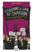 Lesbiennes et gays au charbon - solidarites avec les mineurs