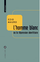 L-homme blanc - ou la regression identitaire