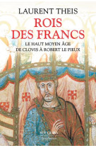 Rois des francs - le haut moyen age de clovis a robert le pieux