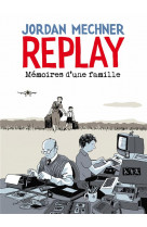 Replay : memoires d'une famille