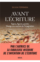 Avant l-ecriture - signes, figures, paroles