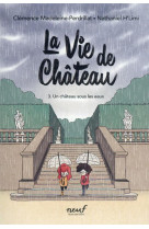 La vie de chateau - tome 3 - un chateau sous les eaux