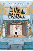 La vie de chateau - tome 4 - monter sur scene