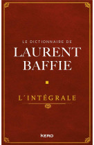 Le dictionnaire de laurent baffie : l'integrale