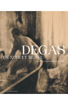 Degas en noir et blanc - dessins. estampes. photographies