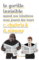 Le gorille invisible  -  quand nos intuitions nous jouent des tours