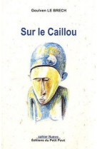 Sur le caillou  -  peregrinations en melanesie