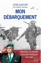 Mon debarquement - memoires du dernier survivant francais du d-day