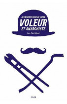 Voleur et anarchiste  -  alexandre marius jacob