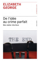 De l'idee au crime parfait  -  mon atelier d'ecriture