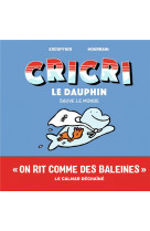 Cricri le dauphin sauve le monde