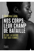 Nos corps, leur champ de bataille - ce que la guerre fait aux femmes