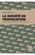 La societe de provocation - essai sur l-obscenite des riches