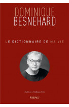 Le dictionnaire de ma vie - dominique besnehard