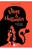 Recueils de contes et de poesie - t05 - vives & vaillantes, sept heroines de contes