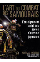 L'art du combat des samourais  -  l'enseignement cache des ecoles d'escrime japonaise