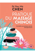 Pratique du massage chinois - connaitre ses propres points d acupuncture