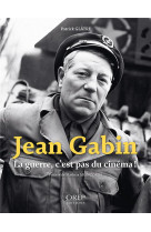 Jean gabin, la guerre, c'est pas du cinema !