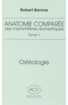 Anatomie comparee des mammiferes domestiques t.1 : osteologie (5e edition)