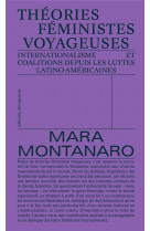 Theories feministes voyageuses - internationalisme et coalitions depuis les luttes latino-americaine