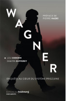 Wagner - enquete au coeur du systeme prigojine